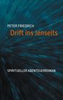 Peter Friedrich: Drift ins Jenseits, Buch