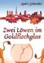 André Schneider: Zwei Löwen im Goldfischglas, Buch