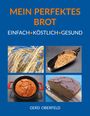 Gerd Oberfeld: Mein Perfektes Brot, Buch