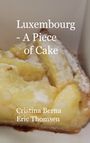 Cristina Berna: Luxembourg - A Piece of Cake, Buch