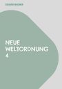 Eduard Wagner: Neue Weltordnung 4, Buch