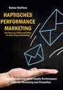 Rainer Steffens: Haptisches Performance Marketing - Das Beste aus Offline und Online für mehr Erfolg im Marketing, Buch