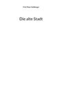 Fritz Peter Heßberger: Die alte Stadt, Buch