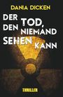 Dania Dicken: Der Tod, den niemand sehen kann, Buch