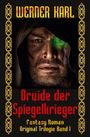 Text: "WERNER KARL", "Druide der Spiegelkrieger", "Fantasy Roman", "Original Trilogie Band I". Gesicht eines Mannes mit Kapuze.