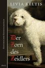 Livia Keltis: Der Zorn des Zeidlers. Historischer Kriminalroman, Buch