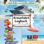 Tom Zauberkritzler: Anker lichten, Welt entdecken! KREUZFAHRT LOGBUCH zum selbst Ausfüllen, Buch