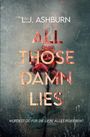 L. J. Ashburn: All those damn lies, Buch