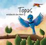 Hannah Gehrke: Topas entdeckt die Welt, Buch