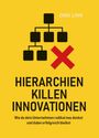 Dirk Linn: Hierarchien killen Innovationen, Buch