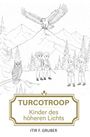 "Turcotroop: Kinder des höheren Lichts" von Itir F. Gruber. Illustration: Kinder in Bergen mit Adler und Eule.