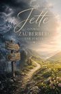 Jette: Einmal Zauberberg und zurück. Ein Wegweiser mit "Vertrauen", "Hoffnung", "Neuanfang", "Zweifel", "Angst", "Dunkelheit".