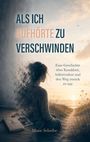 „ALS ICH AUFHÖRTE ZU VERSCHWINDEN“. Ein Mädchen schaut auf einen sonnigen Weg. Links ein Bild mit Bleistiftzeichnung.