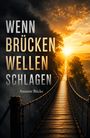 "Wenn Brücken Wellen schlagen" Annette Bücke. Eine Hängebrücke führt in einen sonnigen, wolkigen Horizont.
