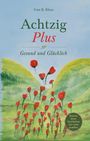 Titel: Achtzig Plus. Untertitel: Gesund und Glücklich. Illustration: Rote Blumen auf grünem Feld mit Hügeln im Hintergrund.