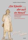"Ein Künstler ..., aber auch ein Mensch." Statue Beethovens, daneben Beethovens Unterschrift. Autor: Angelika Corbineau-Hoffmann.