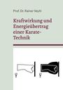 Rainer Veyhl: Kraftwirkung und Energieübertrag einer Karate-Technik, Buch