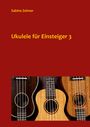 Sabine Zelmer: Ukulele für Einsteiger 3, Buch