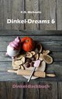 K. D. Michaelis: Dinkel-Dreams 6, Buch