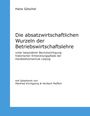 Hans Göschel: Die absatzwirtschaftlichen Wurzeln der Betriebswirtschaftslehre, Buch