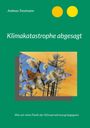 Andreas Treutmann: Treutmann, A: Klimakatastrophe abgesagt, Buch