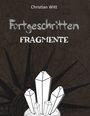 Christian Witt: Fortgeschritten: Fragmente, Buch