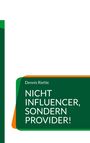 Dennis Riehle: Nicht Influencer, sondern Provider!, Buch