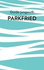 Guido Jungwirth: Parkfried, Buch