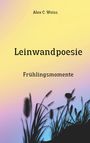 Alex C. Weiss: Leinwandpoesie, Buch