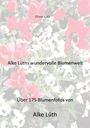 Oliver Lüth: Alke Lüths wundervolle Blumenwelt, Buch