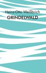 Heinz-Otto Weißbrich: Grindelwald, Buch