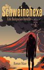 Roman Maze: Die Schweinehexe - Eine Backpacker-Novelle, Buch