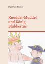 Heinrich Stüter: Knuddel-Muddel und König Blubbertus, Buch