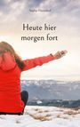 Sophie Herrndorf: Heute hier morgen fort, Buch