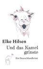 Elke Hilsen: Und das Kamel grinste, Buch