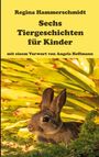 Regina Hammerschmidt: Sechs Tiergeschichten für Kinder, Buch