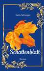 Karin Schweiger: Schattenblatt, Buch