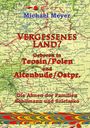 Michael Meyer: Vergessenes Land? Geboren in Teosin/Polen und Altenbude/Ostpreussen, Buch