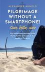 Alexander Arnold: Pilgrimage without a smartphone! Ciao, bella, ciao, Buch