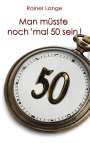 Rainer Lange: Man müsste noch 'mal 50 sein!, Buch