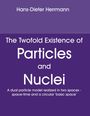 Hans-Dieter Herrmann: The Twofold Existence of Particles and Nuclei, Buch