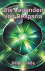 Ralph Tiede: Die Legenden von Desparia, Buch