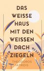 Theodoros Iatridis: Das weiße Haus mit den weißen Dachziegeln, Buch