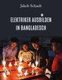 Jakob Schaub: Elektriker ausbilden in Bangladesch, Buch