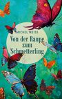 Michel Weiss: Von der Raupe zum Schmetterling, Buch