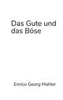 Enrico Georg Mahler: Das Gute und das Böse, Buch