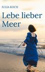 Julia Koch: Lebe lieber Meer, Buch