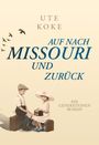 Ute Koke: Auf nach Missouri und zurück, Buch