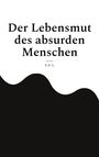 A. A. L.: Der Lebensmut des absurden Menschen, Buch