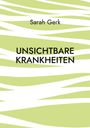 Sarah Gerk: Unsichtbare Krankheiten, Buch